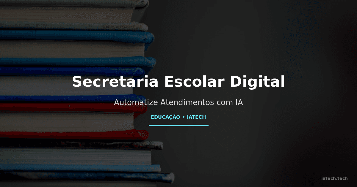 Secretaria Escolar Digital: Automatize Atendimentos com IA no WhatsApp